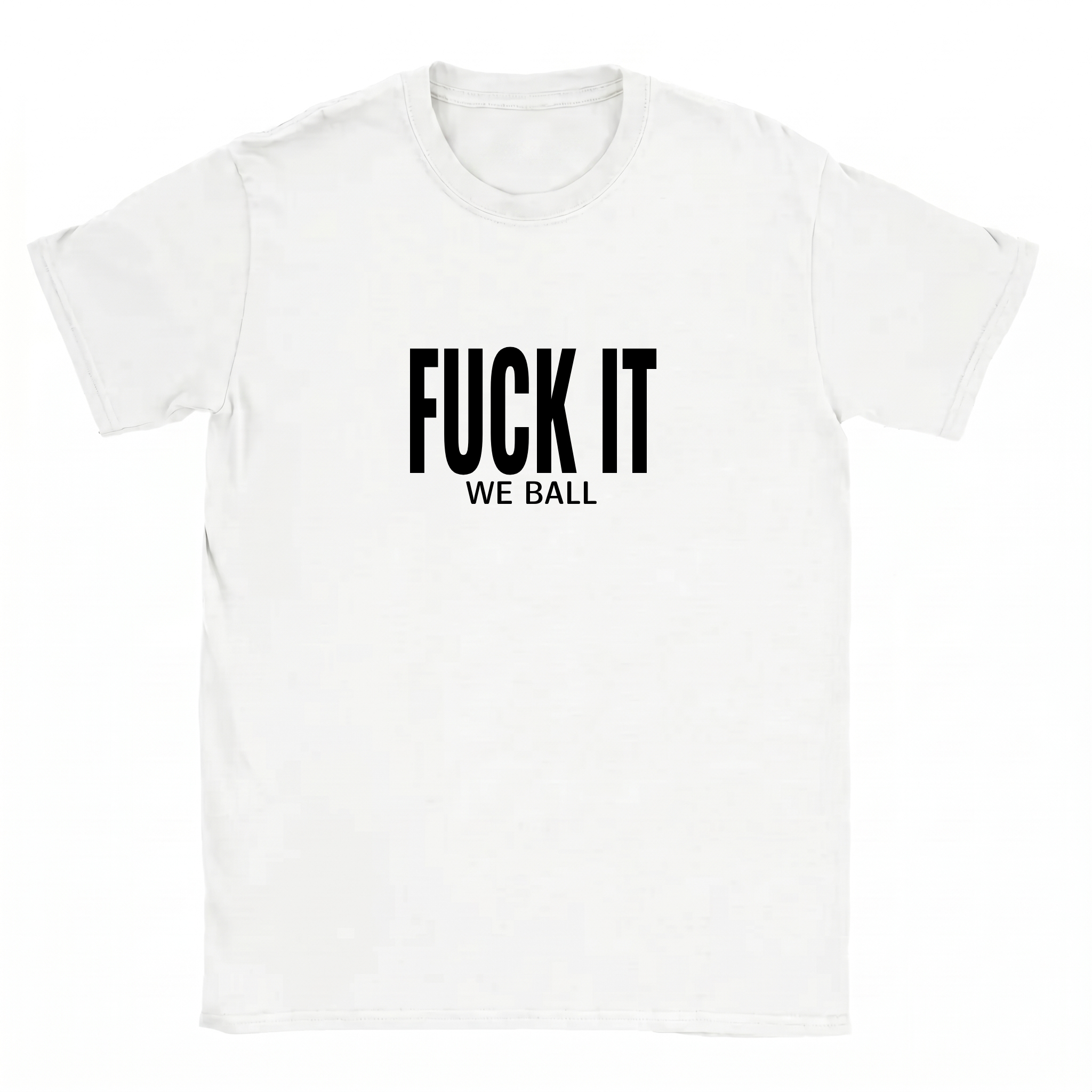 Fuck It We Ball